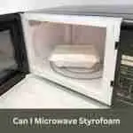 Can I Microwave Styrofoam