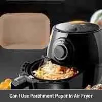 Can I Use Parchment Paper In Air Fryer