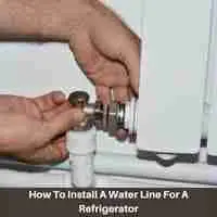 How To Install A Water Line For A Refrigerator