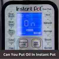 can you put oil in instant pot
