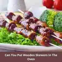can you put wooden skewers in the oven