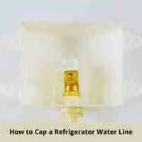 how to cap a refrigerator water line