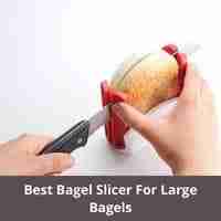 Best bagel slicer for large bagels