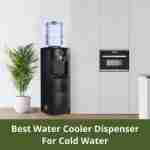 Best water cooler dispenser for cold water