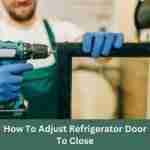 How to adjust refrigerator door to close