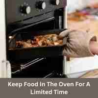 Keep Food in the Oven for a Limited Time