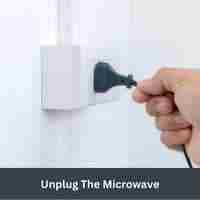 Unplug the Microwave