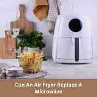 Can an air fryer replace a microwave