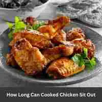 How long can cooked chicken sit out