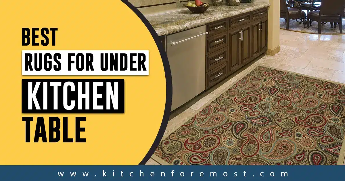 Best rugs for under kitchen table
