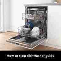 How to stop dishwasher 2023 guide