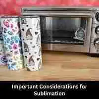 Important Considerations for Sublimation