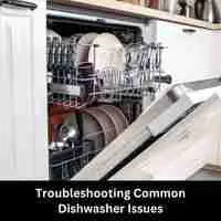 Troubleshooting Common Dishwasher Issues