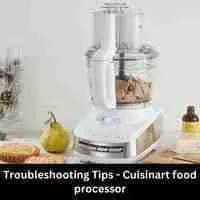 Troubleshooting Tips - Cuisinart food processor