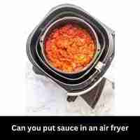 Can you put sauce in an air fryer 2023 guide