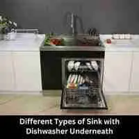 Different Types of Sink with Dishwasher Underneath
