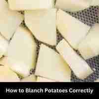 How to Blanch Potatoes Correctly