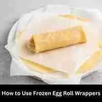 How to Use Frozen Egg Roll Wrappers