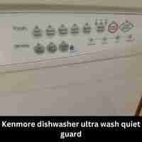 Kenmore dishwasher ultra wash quiet guard 2023
