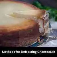 Methods for Defrosting Cheesecake