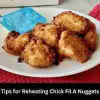 Tips for Reheating Chick Fil A Nuggets