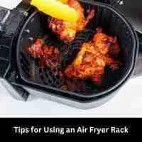Tips for Using an Air Fryer Rack