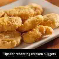 Tips for reheating chicken nuggets