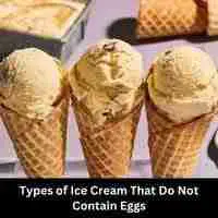 Types of Ice Cream That Do Not Contain Eggs