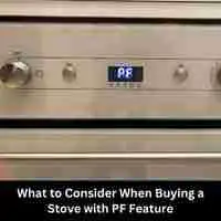 What to Consider When Buying a Stove with PF Feature