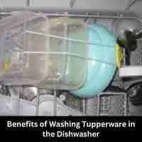Benefits of Washing Tupperware in the Dishwasher