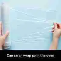 Can saran wrap go in the oven 2023