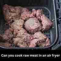 Can you cook raw meat in an air fryer 2023