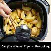 Can you open air fryer while cooking 2023