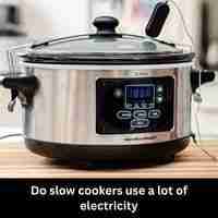 Do slow cookers use a lot of electricity 2023