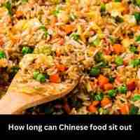 How long can Chinese food sit out 2023