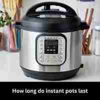 How long do instant pots last 2023