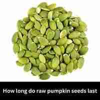 How long do raw pumpkin seeds last 2023