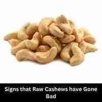 Signs that Raw Cashews have Gone Bad