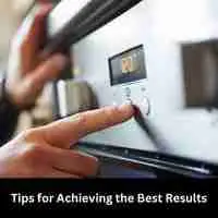 Tips for Achieving the Best Results In Oven Preheating