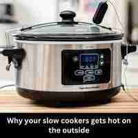 Why your slow cookers gets hot on the outside 2023