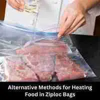Alternative Methods for Heating Food in Ziploc Bags