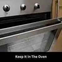 Keep It In The Oven